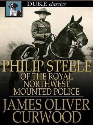 cover image of Philip Steele of the Royal Northwest Mounted Police
